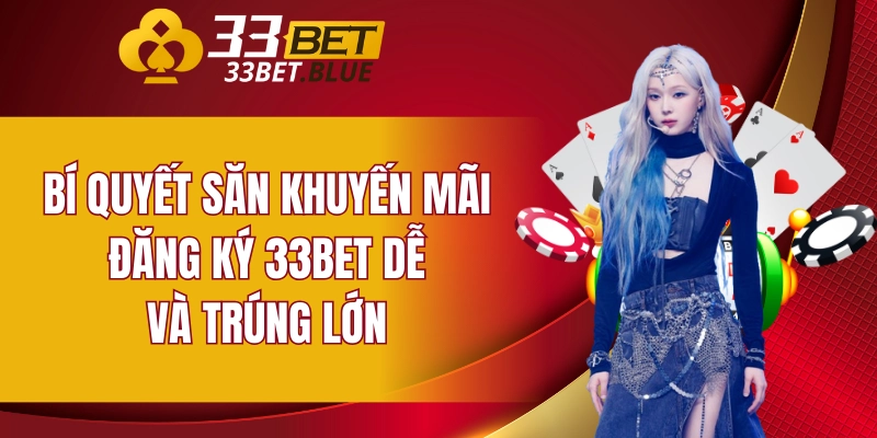 Khuyến Mãi Đăng Ký 33bet