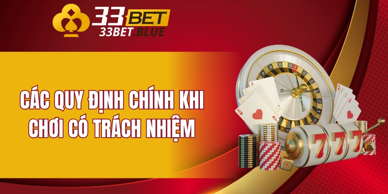 Các quy định chính khi chơi có trách nhiệm
