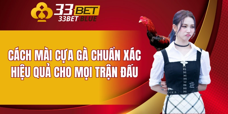 Cách Mài Cựa Gà