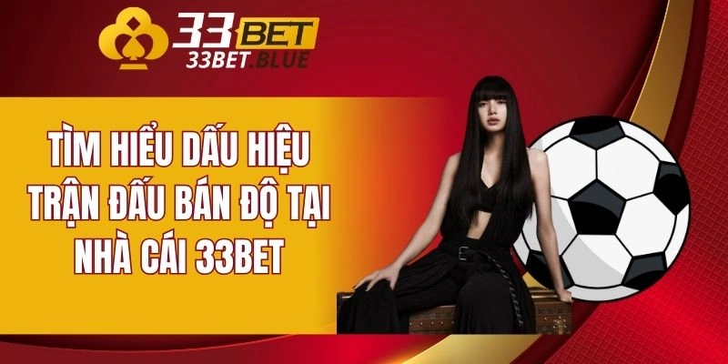 Dấu Hiệu Trận Đấu Bán Độ