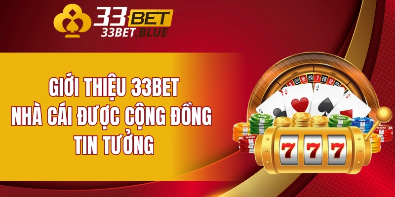 Giới Thiệu 33BET 4 Giới thiệu 33BET - Nhà cái được cộng đồng tin tưởng
