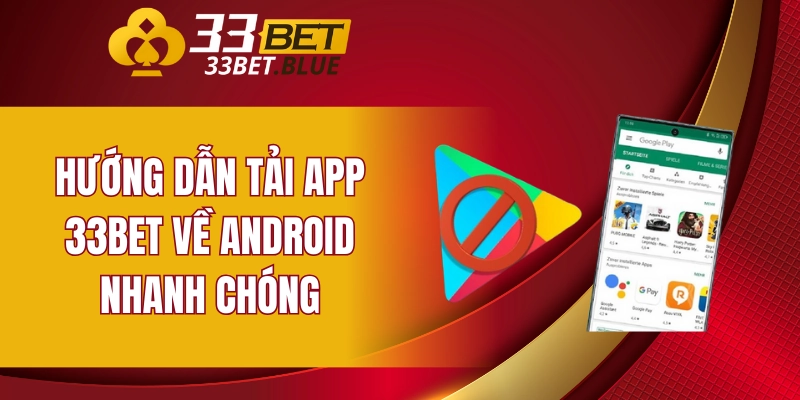 Hướng dẫn tải app 33BET về Android nhanh chóng
