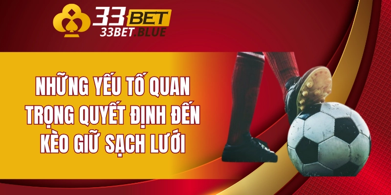 Những yếu tố quan trọng quyết định đến kèo giữ sạch lưới
