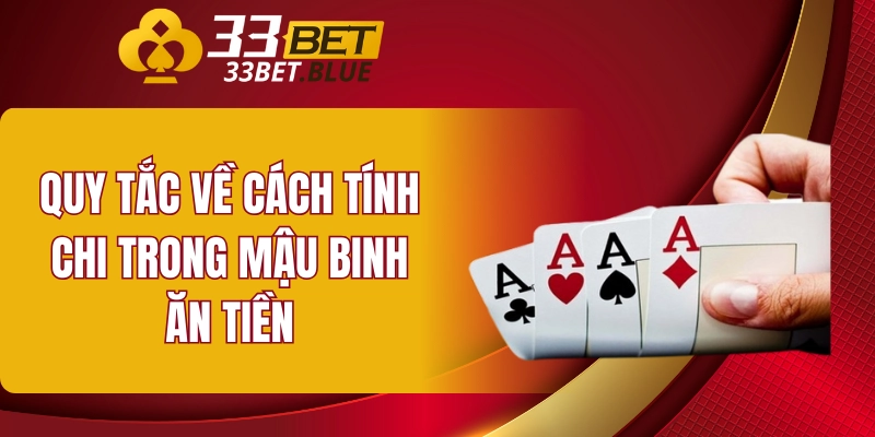 Quy tắc về cách tính chi trong Mậu Binh ăn tiền