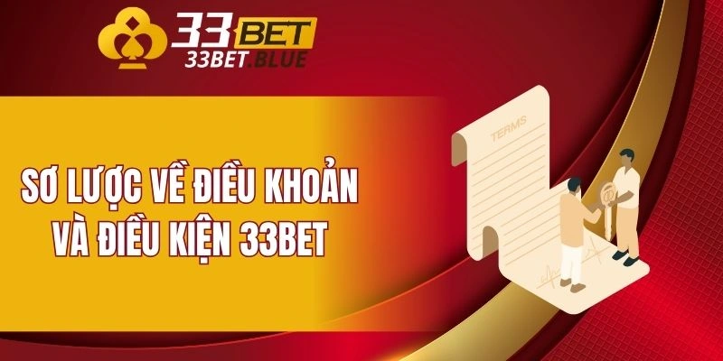 Điều Khoản Và Điều Kiện 33BET 4 Sơ lược về điều khoản và điều kiện 33BET