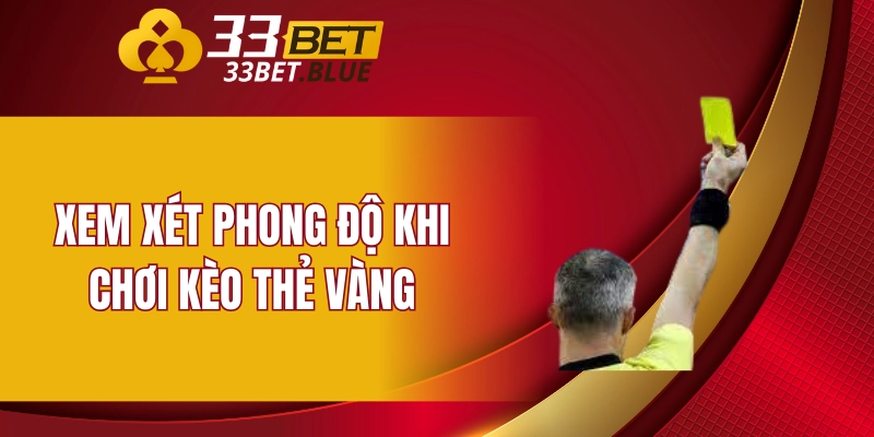 Xem xét phong độ khi chơi kèo thẻ vàng